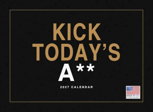 Kick Todays Ass Funny Sarcastic Bold Attitude Quotes 2027 Calendar