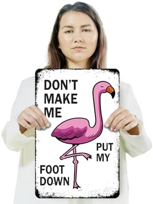 Don't Make Me Put My Foot Down 12 Inch x 18 Inch Metal Sign Novelty Aluminum Durable Weatherproof UV Protected Perfect for Offices Man Caves Fun Gag Gift for Friends Crafted in the USA