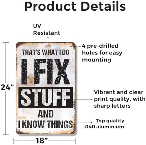 I Fix Stuff and I Know Things 18 Inch x 24 Inch Metal Sign Novelty Aluminum Durable Weatherproof UV Protected Perfect for Garages Workshops Fun Gift for DIY Enthusiasts Crafted in the USA