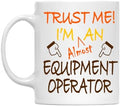 Trust Me! Equipment Operator Mug, 11 Oz Two-Sided Ceramic Coffee Cup