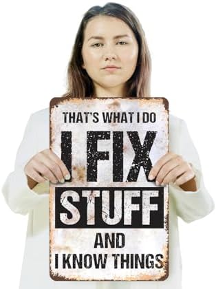 I Fix Stuff and I Know Things 12 Inch x 18 Inch Metal Sign Novelty Aluminum Durable Weatherproof UV Protected Perfect for Garages Workshops Fun Gift for DIY Enthusiasts Crafted in the USA