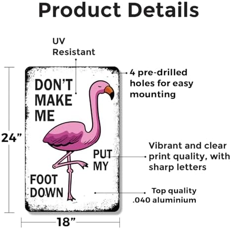Don't Make Me Put My Foot Down 18 Inch x 24 Inch Metal Sign Novelty Aluminum Durable Weatherproof UV Protected Perfect for Offices Man Caves Fun Gag Gift for Friends Crafted in the USA