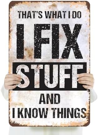 I Fix Stuff and I Know Things 18 Inch x 24 Inch Metal Sign Novelty Aluminum Durable Weatherproof UV Protected Perfect for Garages Workshops Fun Gift for DIY Enthusiasts Crafted in the USA