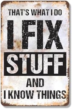 I Fix Stuff and I Know Things 18 Inch x 24 Inch Metal Sign Novelty Aluminum Durable Weatherproof UV Protected Perfect for Garages Workshops Fun Gift for DIY Enthusiasts Crafted in the USA