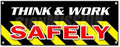 Think & Work Safely Banner Sign Worker Procedure OSHA Employee Safety Workplace