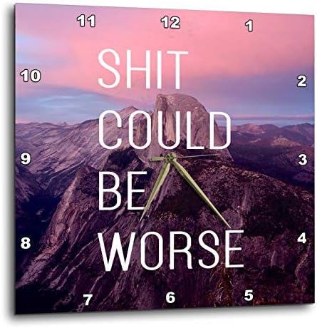 3dRose Wall Clock Silent - 13 inch - Shit Could Be Worse Yosemite Sunset - Anne Collections Quotes