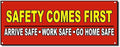 Safety Comes First Arrive Work Safe Vinyl Banner Sign w/Grommets 2 ft x 4 ft
