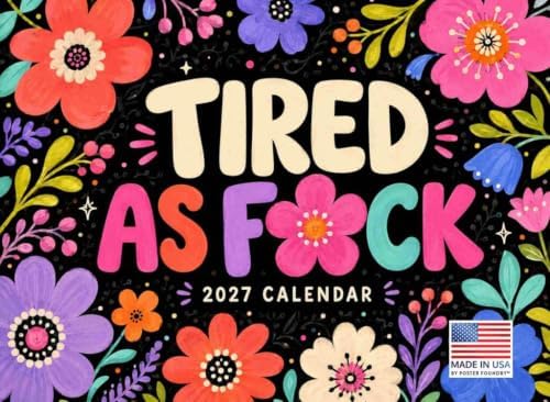 TIRED AS F*CK Funny Profane Affirmations for Women 2027 Monthly Wall Calendar 12 Month