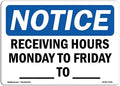 OSHA Notice Sign - Receiving Hours Monday to Friday____ to____ | Rigid Plastic Sign | Protect Your Business, Work Site, Warehouse & Shop Area | Made in The USA