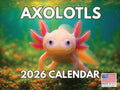 Axolotl Calendar 2026 Monthly Wall Calender 12 Month | American Made In The USA