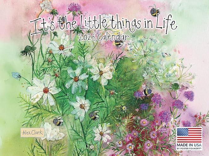 Alex Clark It's The Little Things In Life Calendar 2026 Nature Animal Monthly Wall Calender 12 Month | American Made In The USA