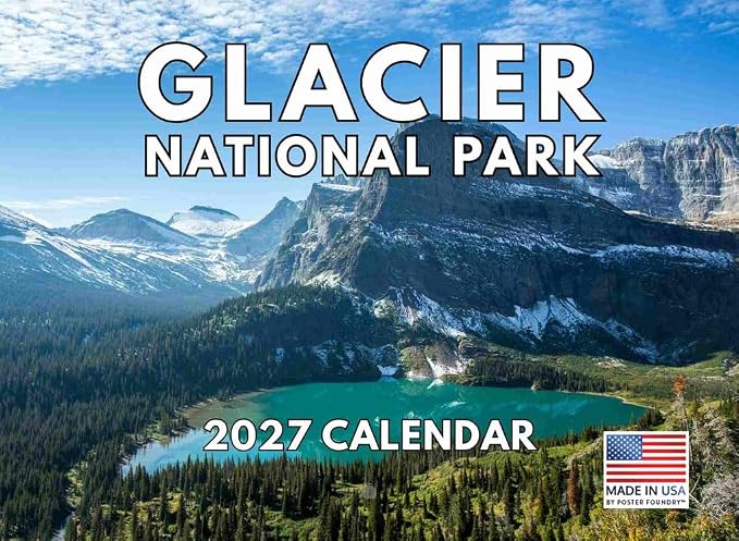 Glacier National Park Calendar 2027 Monthly Wall Calender Montana Nature 12 Month | American Made In The USA