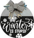 Wood front door sign Wood sign Home decor Welcome sign Sign for front door House warming gift Wedding gift (Winter is stupid2.0(UV092(A62) S004, 11" Width)