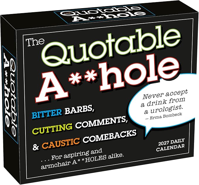 The Quotable A*Hole 2027 Daily Desk Calendar: Boxed Page-a-Day Humor Calendar with Day-to-Day Bitter Barbs, Cutting Comments & Caustic Comebacks