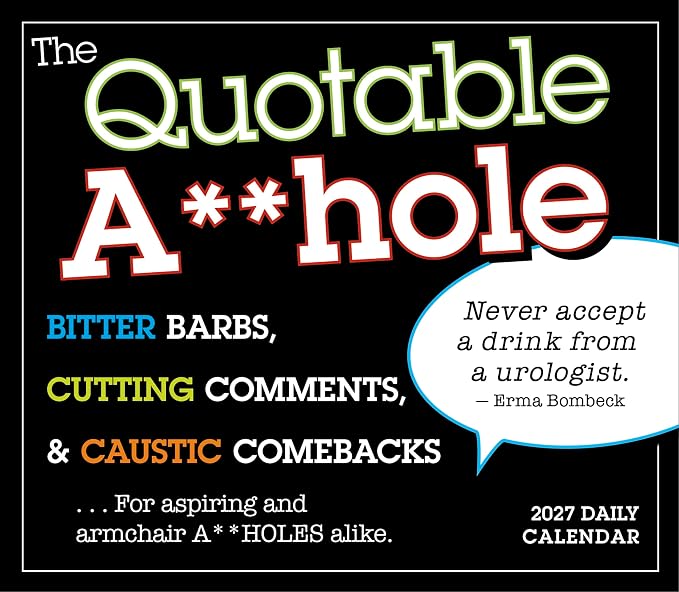 The Quotable A*Hole 2027 Daily Desk Calendar: Boxed Page-a-Day Humor Calendar with Day-to-Day Bitter Barbs, Cutting Comments & Caustic Comebacks